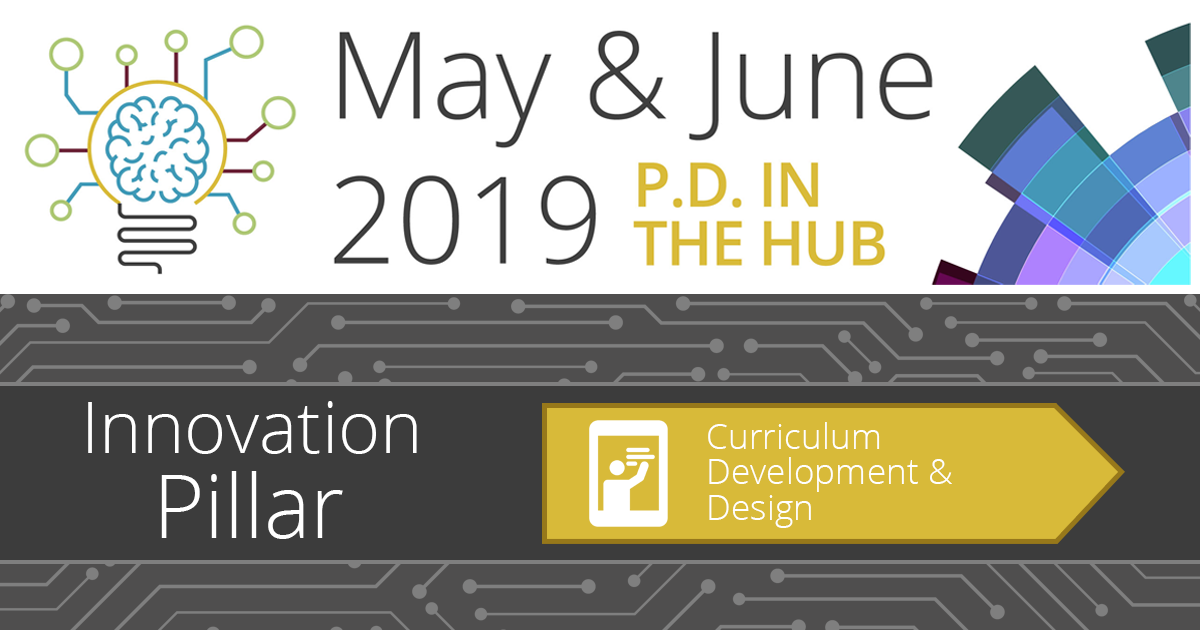 May/June PD in the Hub: Curriculum Development and Design