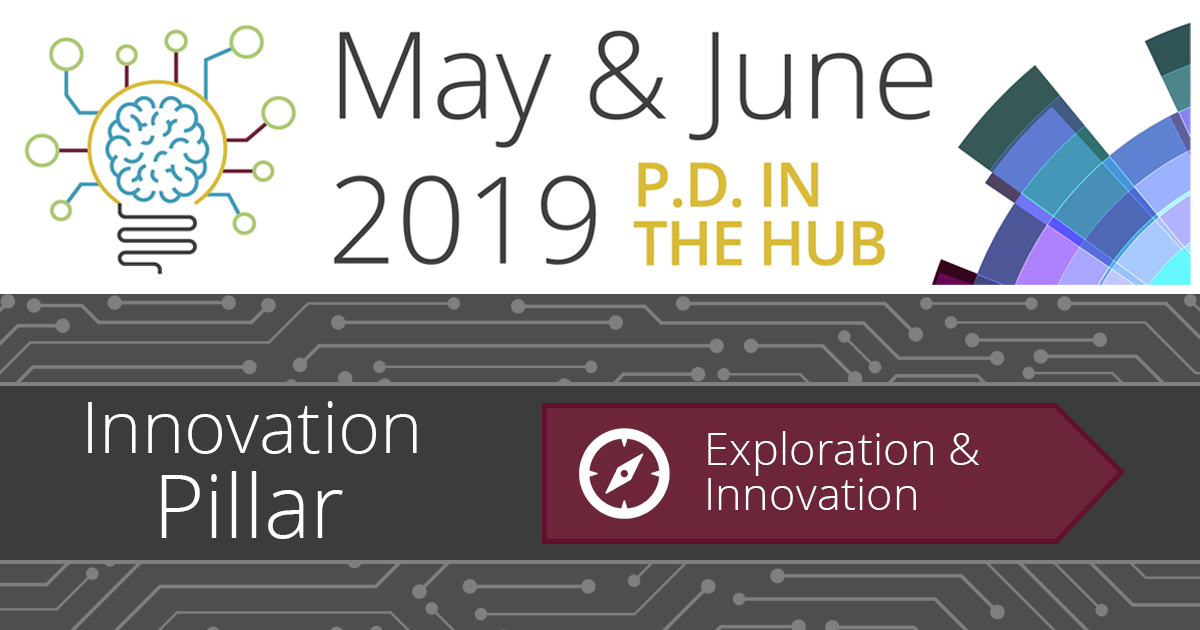 May/June PD in the Hub: Exploration & Innovation
