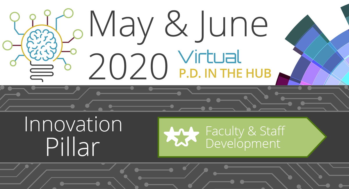 May & June 2020 Virtual PD in the Hub - Faculty and Staff Development